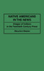 Native Americans in the News: Images of Indians in the Twentieth Century Press