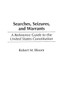 Searches, Seizures, and Warrants: A Reference Guide to the United States Constitution