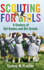 Scouting for Girls: A Century of Girl Guides and Girl Scouts