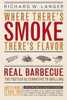 Where There's Smoke There's Flavor: Real Barbecue