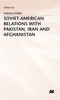 Soviet-American Relations with Pakistan, Iran and Afghanistan