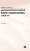 Afghanistan Under Soviet Domination, 1964-91