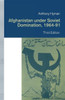 Afghanistan Under Soviet Domination, 1964-91