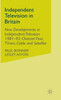 Independent Television in Britain: Volume 6 New Developments in Independent Television 1981-92: Channel 4, Tv-Am, Cable and Satellite