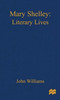 Mary Shelley: A Literary Life