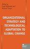 Organizational Strategy and Technological Adaptation to Global Change