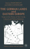 The German Lands and Eastern Europe: Essays on the History of Their Social, Cultural and Political Relations