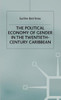 The Political Economy of Gender in the Twentieth-Century Caribbean
