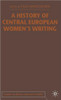 A History of Central European Women's Writing