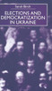 Elections and Democratization in Ukraine