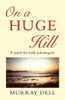 On a Huge Hill: A Search for Truth and Integrity