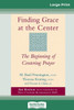 Finding Grace at the Center: The Beginning of Centering Prayer (16pt Large Print Edition) Large Print