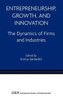 Entrepreneurship, Growth, and Innovation: The Dynamics of Firms and Industries
