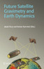 Future Satellite Gravimetry and Earth Dynamics
