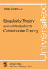 Singularity Theory and an Introduction to Catastrophe Theory