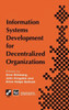 Information Systems Development for Decentralized Organizations: Proceedings of the Ifip Working Conference on Information Systems Development for Dec