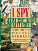 I Spy Year Round Challenger: A Book of Picture Riddles