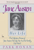 Jane Austen: Her Life: The Definitive Portrait of Jane Austen: Her Life, Her Art, Her Family, Her World
