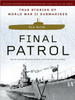Final Patrol: True Stories of World War II Submarines