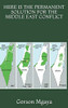 HERE IS THE PERMANENT SOLUTION FOR THE MIDDLE EAST CONFLICT