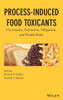 Process-Induced Food Toxicants