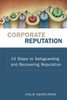 Corporate Reputation: 12 Steps to Safeguarding and Recovering Reputation