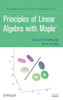 Principles of Linear Algebra With Maple