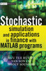 Stochastic Simulation and Applications in Finance with MATLAB Programs [With CDROM]