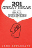 201 Great Ideas for Your Small Business