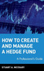 How to Create and Manage a Hedge Fund: A Professional's Guide
