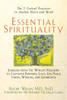 Essential Spirituality: The 7 Central Practices to Awaken Heart and Mind