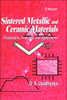 Sintered Metallic and Ceramic Materials: Preparation, Properties and Applications