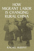 How Migrant Labor Is Changing Rural China