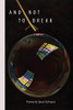 And Not to Break (Lauria/Frasca Poetry Prize)
