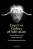 Cognitive Ecology of Pollination: Animal Behaviour and Floral Evolution