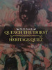 Quench the Thirst ò Heritage Quilt