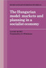 The Hungarian Model: Markets and Planning in a Socialist Economy