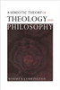 A Semiotic Theory of Theology and Philosophy