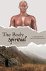 The Body Spiritual: A comparison of the physical and spiritual body