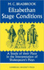 Elizabethan Stage Conditions: A Study of Their Place in the Interpretation of Shakespeare's Plays