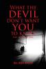 What the Devil Don't Want You to Know: Come Out of the Dark