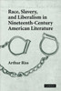Race, Slavery, and Liberalism in Nineteenth-Century American Literature