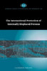 The International Protection of Internally Displaced Persons