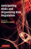 Anticipating Risks and Organising Risk Regulation