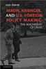 Nixon, Kissinger, and Us Foreign Policy Making: The Machinery of Crisis