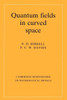 Quantum Fields in Curved Space