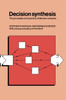 Decision Synthesis: The Principles and Practice of Decision Analysis