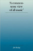 'A Commonsense View of All Music': Reflections on Percy Grainger's Contribution to Ethnomusicology and Music Education