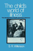 The Child's World of Illness: The Development of Health and Illness Behaviour