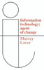 Information Technology: Agent of Change